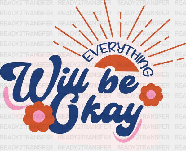 Everything Will Be Okay - Quotes DTF Transfer
