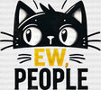 Ew People - Cats Iron On DTF Transfer ready2transfer Dark Color Design ( See imaging )