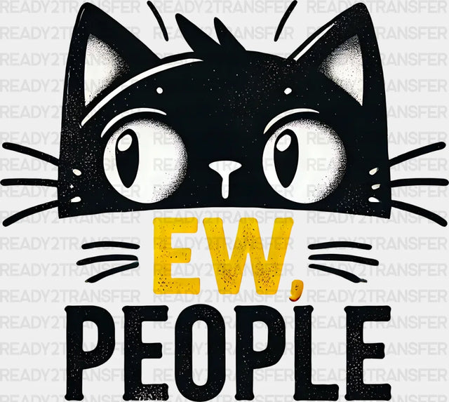 Ew People - Cats Iron On DTF Transfer ready2transfer Dark Color Design ( See imaging )