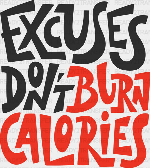 Excuses Don't Burn Calories - Gym DTF Heat Transfer