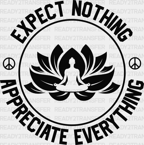 Expect Nothing Appreciate Everything - Yoga Dtf Heat Transfer Adult Unisex S & M (10’’) / Black