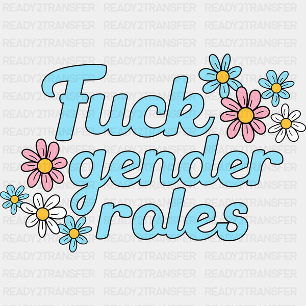 F*ck Gender Roles - Transgender DTF Transfers