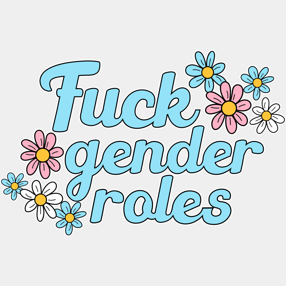 F*ck Gender Roles - Transgender DTF Transfers ready2transfer Light Color Design (See Imaging)