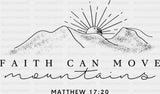 Faith Can Move Mountains B&W - Christianity DTF Transfer Adult Unisex - S & M (10’’) / Dark Color Design (See Imaging)