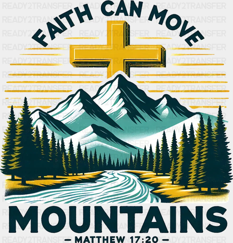 Faith Can Move Mountains Matthew 17:20 - Christianity DTF Transfer