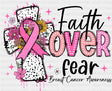 Faith Over Fear Breast Cancer Awareness DTF Transfer Adult Unisex S & M (10’’) / Dark Color Design (See Imaging)