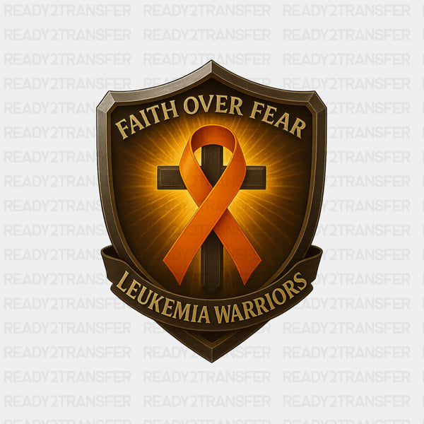 Faith Over Fear, Leukemia Warriors Crest - Leukemia DTF Transfers