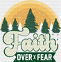 Faith Over Fear Trees Design - Christianity DTF Transfer
