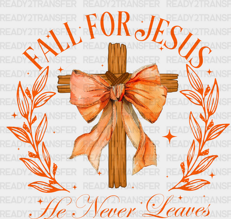 Fall For Jesus He Never Leaves Design Season Dtf Transfer