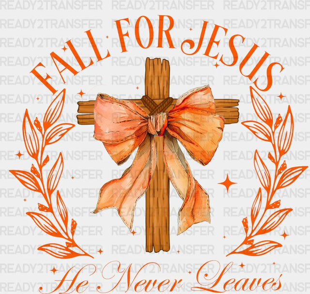 Fall For Jesus He Never Leaves Design Fall Season DTF Transfer ready2transfer