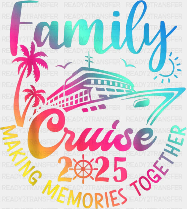 Family Cruise 2025 Gradient Design - Vacation DTF Transfer
