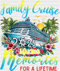 Family Cruise 2025 Making Memories Flowers Design - Vacation DTF Transfer