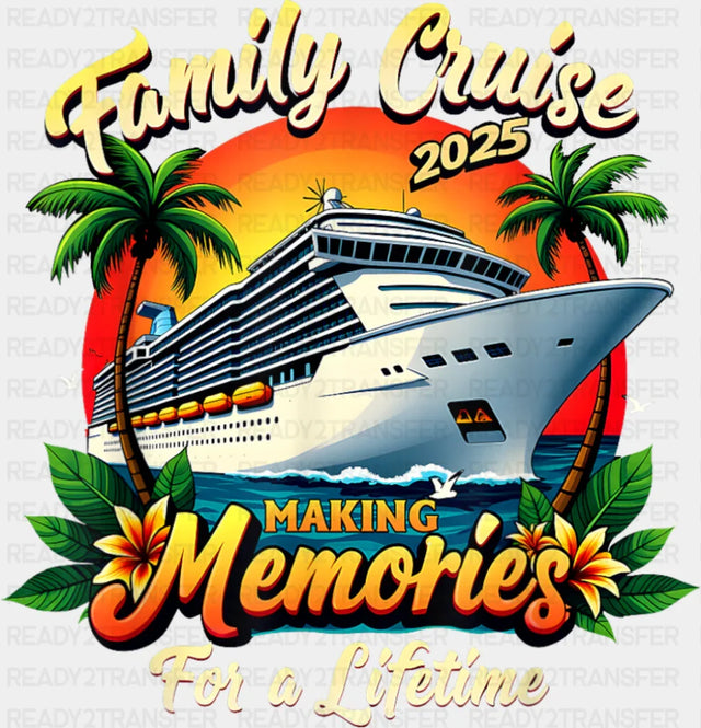 Family Cruise 2025 Making Memories Sunset Trees - Vacation DTF Transfer