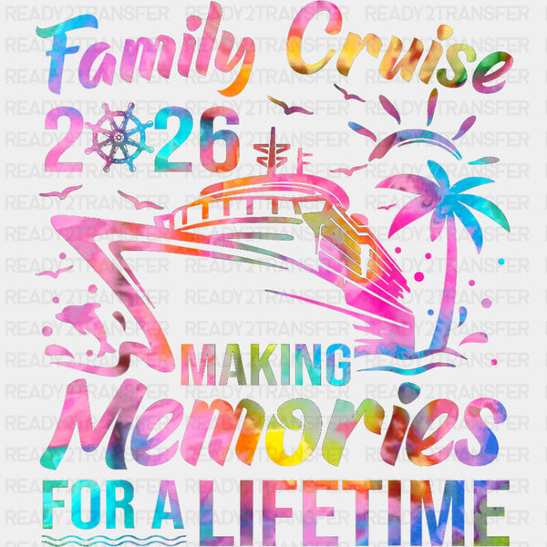 Family Cruise 2026 Making Memories For A Lifetime - Family Cruise DTF Transfer