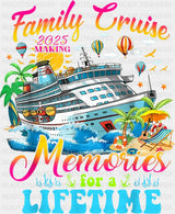 Family Cruise Making Memories 2025 Design - Vacation DTF Transfer
