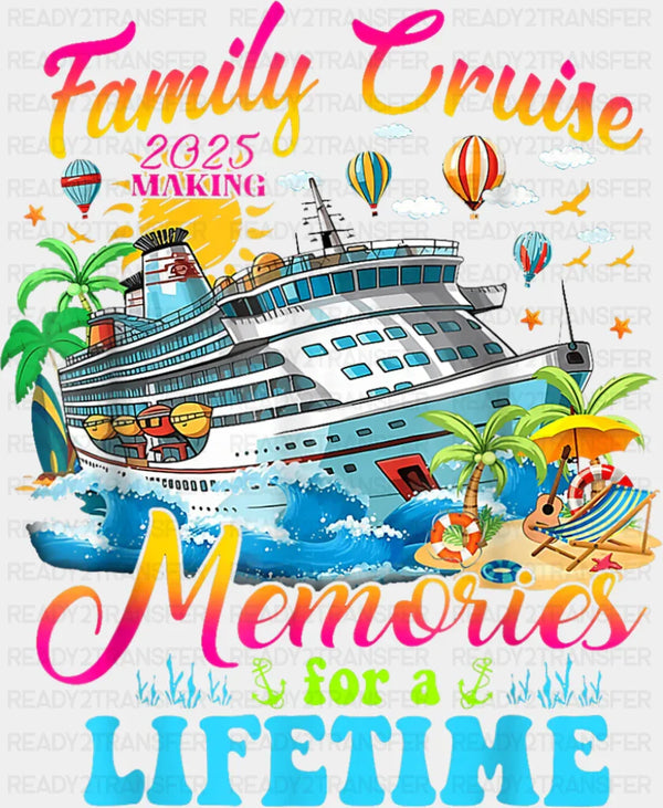 Family Cruise Making Memories 2025 Design - Vacation DTF Transfer
