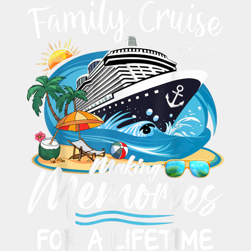 Family Cruise Making Memories For A Lifetime - Vacation DTF Transfer ready2transfer Light Color Design (See Imaging)