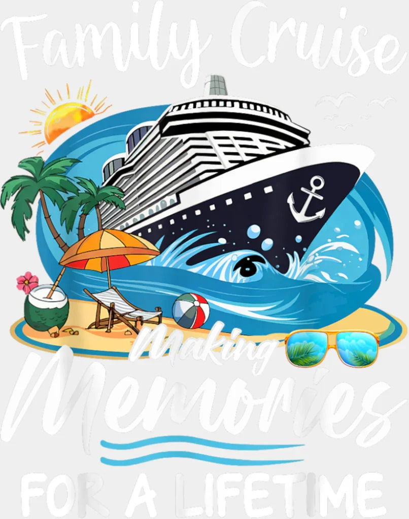 Family Cruise Making Memories For A Lifetime - Vacation DTF Transfer Adult Unisex - S & M (10’’) / Light Color Design