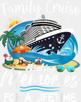 Family Cruise Making Memories For A Lifetime - Vacation DTF Transfer Adult Unisex - S & M (10’’) / Light Color Design