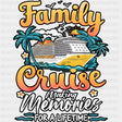 Family Cruise Making Memories Orange Text - Vacation DTF Transfer ready2transfer Dark Color Design (See Imaging)
