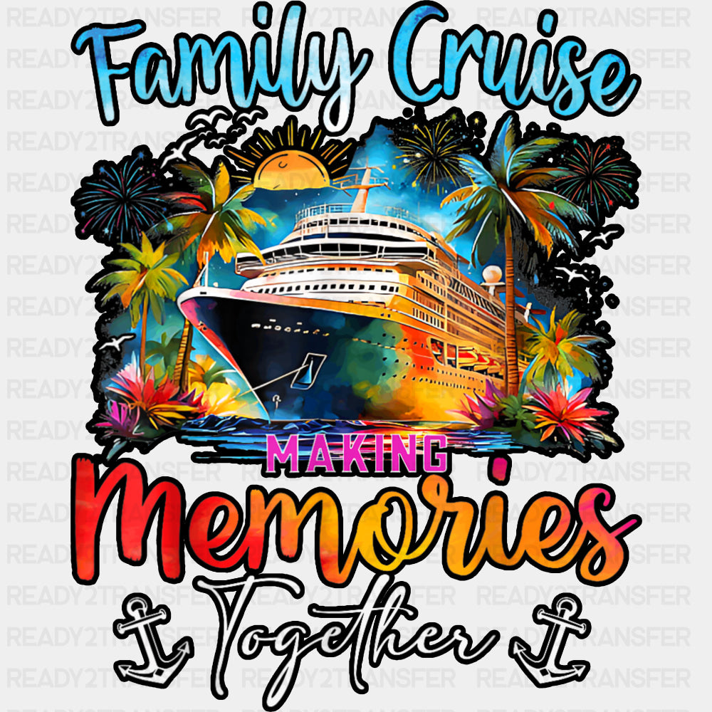 Family Cruise Making Memories Together Anchor Design - Vacation DTF Transfer ready2transfer Dark Color Design (See Imaging)