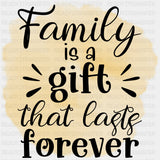 Family Is A Gift That Lasts Forever - Family DTF Transfers ready2transfer Dark Color Design (See Imaging)