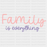Family Is Everything - Family DTF Transfers ready2transfer
