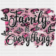 Family Is Everything Pink Design - Family DTF Transfers ready2transfer