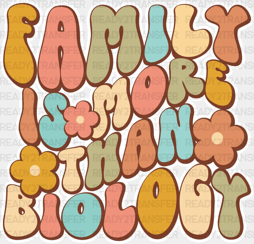Family Is More Than Biology - Dtf Transfer Adult Unisex S & M (10’’) / Light Color Design (See