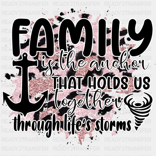 Family Is The Anchor That Holds Us Together - Family DTF Transfers