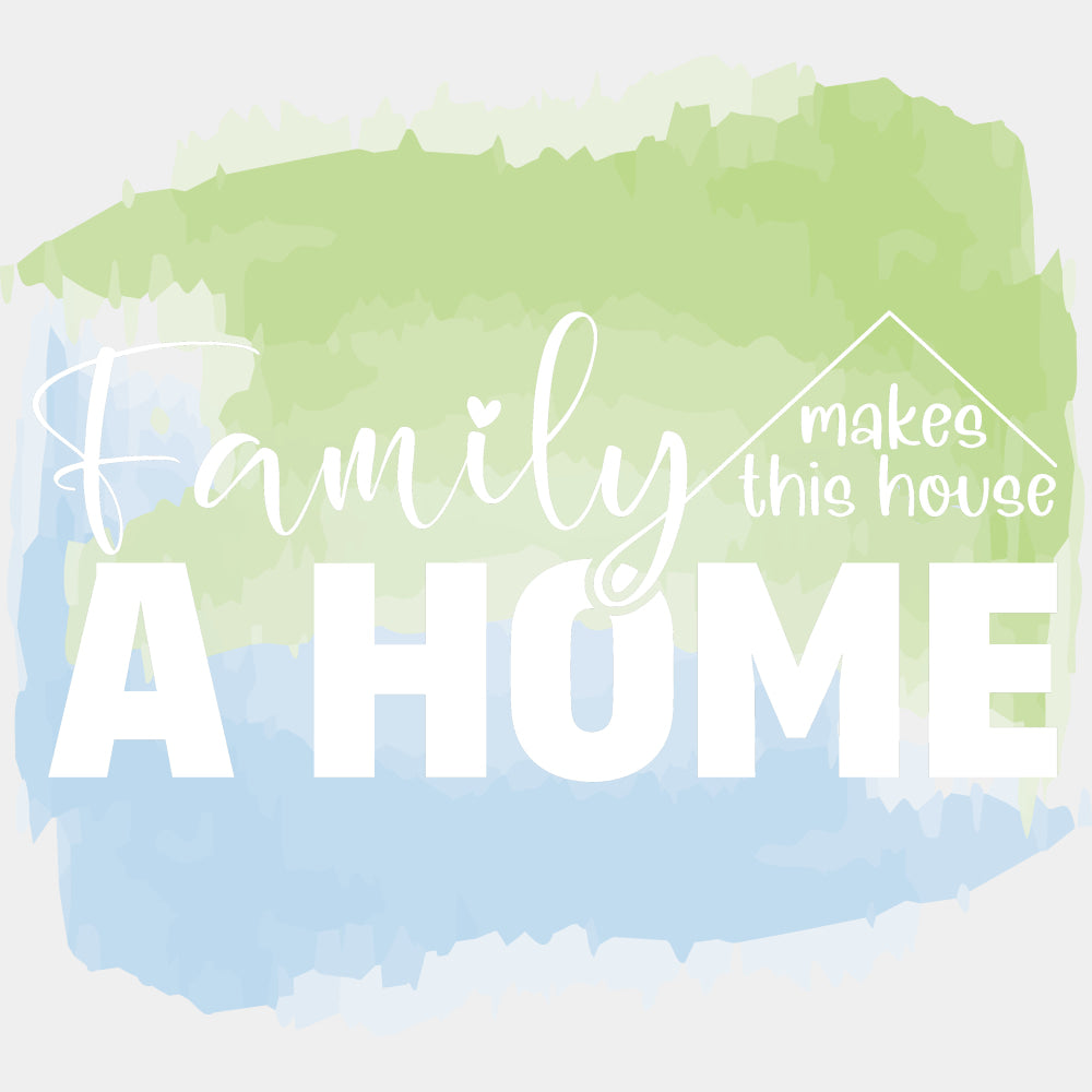 Family Makes This House A Home - Family DTF Transfers ready2transfer Light Color Design (See Imaging)