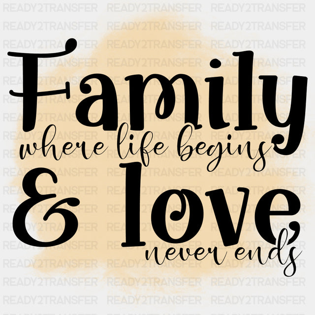 Family Where Life Begins & Love Never Ends - Family DTF Transfers ready2transfer Dark Color Design (See Imaging)