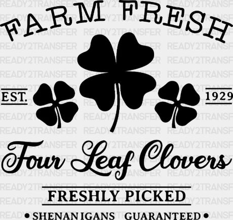 Farm Fresh Four Leaf Clovers St. Patrick’s Day Dtf Heat Transfer Saint Patricks Design St Paddys