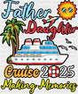 Father Daughter Cruise 2025 Making Memories - Vacation DTF Transfer Adult Unisex - S & M (10’’) / Dark Color Design