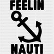 Feelin Nauti, Anchor Design - Boating DTF Transfers ready2transfer Dark Color Design (See Imaging)