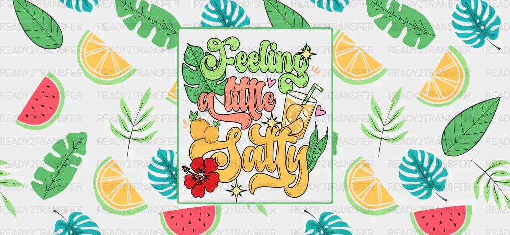 Feeling A Little Salty - Summer Cup Wrap Uv Sticker Permanent Dtf Decal
