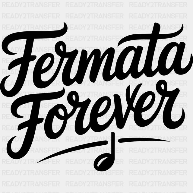 Fermata Forever - Music DTF Transfers ready2transfer Dark Color Design (See Imaging)