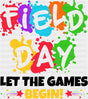 Field Day Let The Games Begin Colorful Design - Field Day DTF Transfer Adult Unisex - S & M (10’’) / Dark Color Design