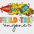 Field Trip Anyone? - Field Trip DTF Transfers ready2transfer Dark Color Design (See Imaging)