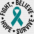 Fight Believe Hope Survive - Ovarian Cancer DTF Transfers - Adult Unisex - S & M (10’’) / Dark Color Design (See