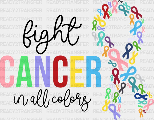 Fight Cancer In All Colors Ribbons - Dtf Transfer Adult Unisex S & M (10’’) / Dark Color Design