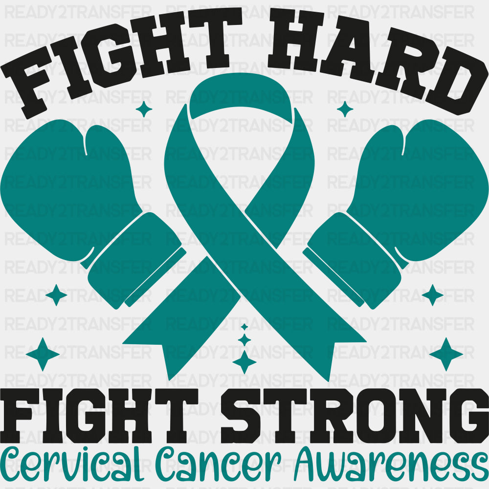 Fight Hard Fight Strong - Cervical Cancer DTF Transfers - Adult Unisex - S & M (10’’) / Dark Color Design (See Imaging)