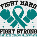 Fight Hard Fight Strong - Cervical Cancer DTF Transfers - Adult Unisex - S & M (10’’) / Dark Color Design (See Imaging)