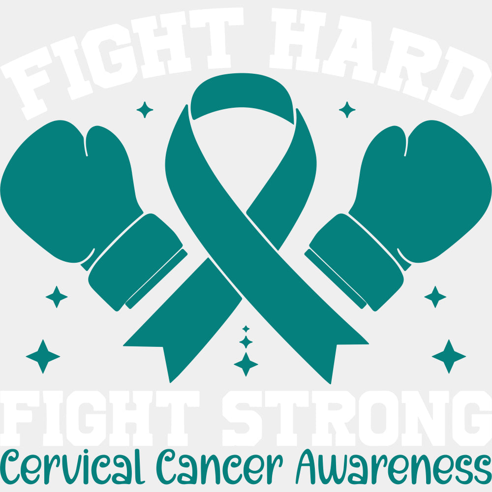 Fight Hard Fight Strong - Cervical Cancer DTF Transfers - Adult Unisex - S & M (10’’) / Light Color Design (See Imaging)