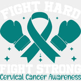Fight Hard Fight Strong - Cervical Cancer DTF Transfers - Adult Unisex - S & M (10’’) / Light Color Design (See Imaging)