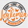 Fight Love Cure Warrior - Leukemia DTF Transfers - Adult Unisex - S & M (10’’) / Dark Color Design (See Imaging)