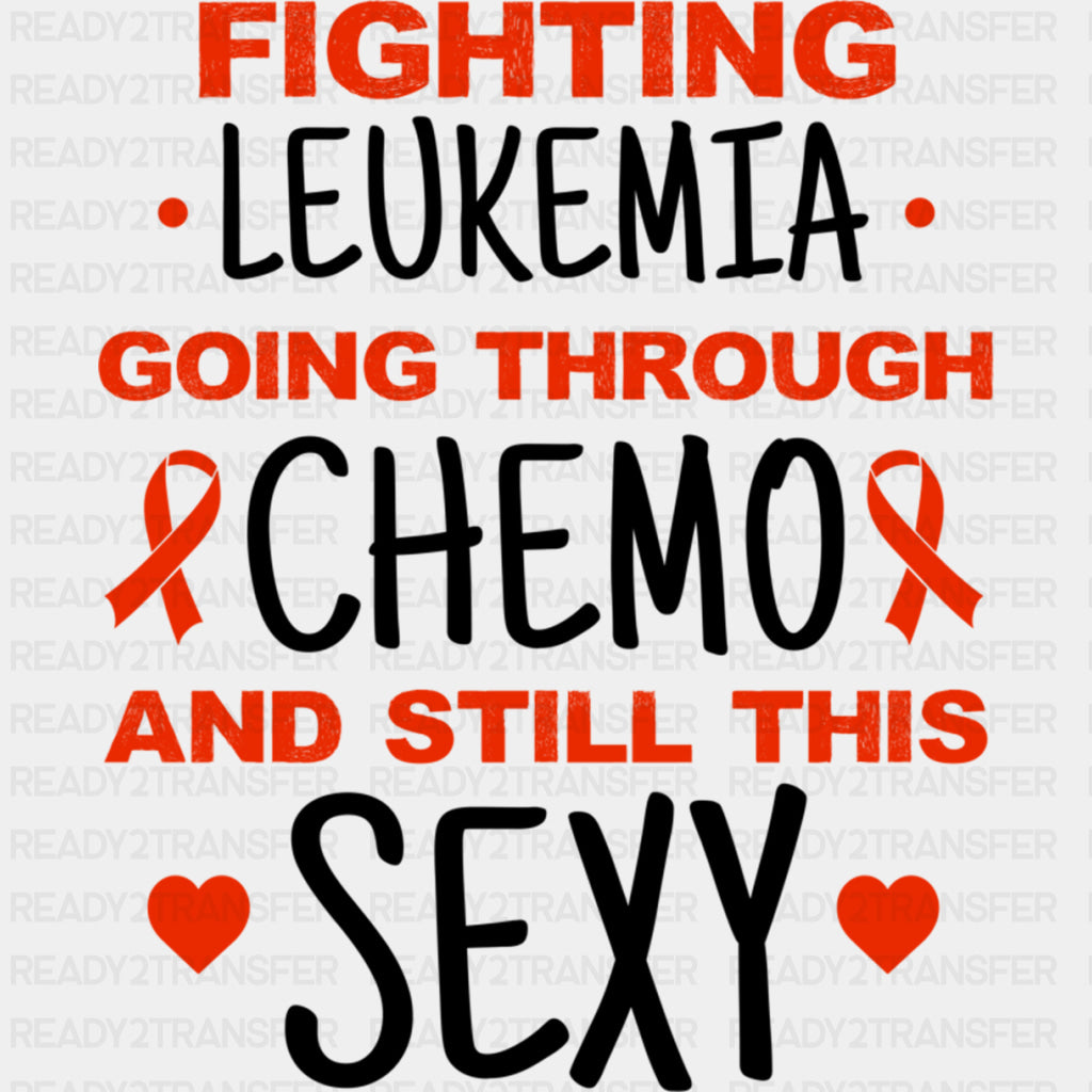 Fighting Leukemia, Going Through Chemo - Leukemia DTF Transfers ready2transfer Dark Color Design (See Imaging)