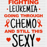 Fighting Leukemia, Going Through Chemo - Leukemia DTF Transfers ready2transfer Dark Color Design (See Imaging)