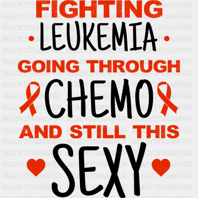 Fighting Leukemia, Going Through Chemo - Leukemia DTF Transfers ready2transfer Dark Color Design (See Imaging)