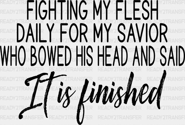 Fighting My Flesh For My Savior - Christianity DTF Transfer